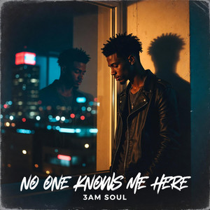 No One Knows Me Here by 3 AM Soul