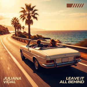 Leave It All Behind by Juliana Vidal