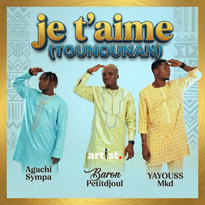 JE T AIME (TOUNOUNAN) by Baron Petitdjoul, AGACHI SYMPA, YAYOUSS MKD