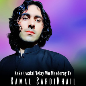 Kamal SardiKhail - Zaka Owatal Telay Wo Mazdoray Ta
