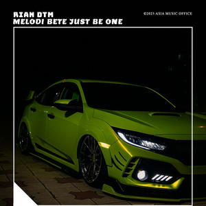Rian DTM - Melodi Bete Just Be One