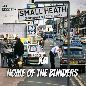 Home Of The Blinders by KM