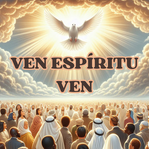 Ven, Espíritu Ven by Coro Pentecostales, GRUPO MUSICAL EL RAPTO, Coro Juvenil a Ti Señor