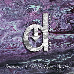 Sometimes I Wish You Knew Me Now
