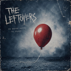 We Never Asked to Float by The Leftovers
