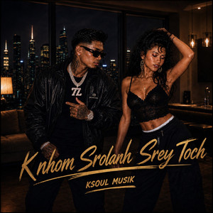 Knhom Srolanh Srey Toch 2026 by KSOUL MUSIK