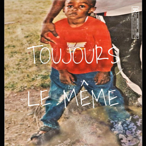 TOUJOURS LE MEME