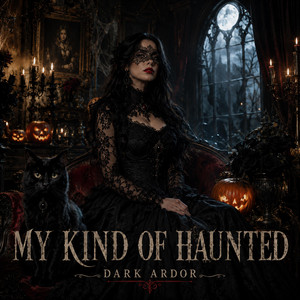 My Kind of Haunted by Dark Ardor