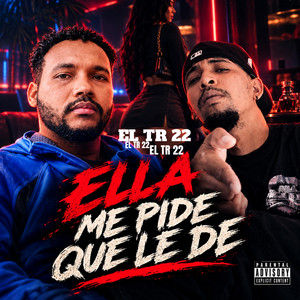ELLA ME PIDE QUE LE DE by El TR 22