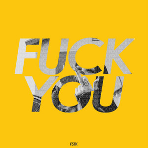 FUCK YOU by FSTK