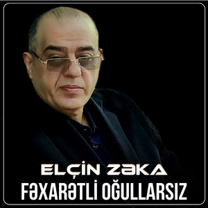 Elcin Zeka - Fəxarətli Oğullarsız