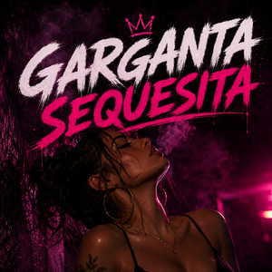 GARGANTA SEQUESITA by ZYRO LYNXO