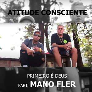 Atitude Consciente - Primeiro É Deus (feat. Mano Fler)