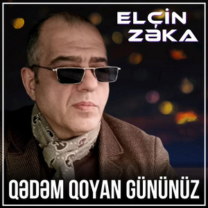 Elcin Zeka - Qədəm Qoyan Gününüz