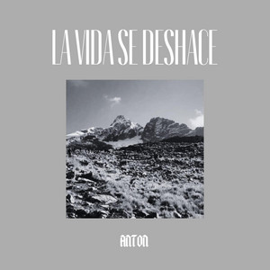 La Vida Se Deshace by ANTON