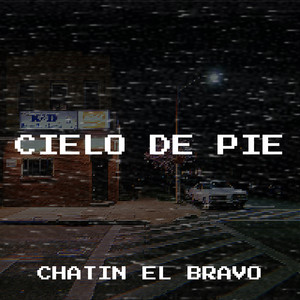 Cielo De Pie by CHATIN EL BRAVO