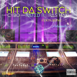 Hit da Switch by Ras Haki, Chef Cybo, King Rated R, Ashaunte' J