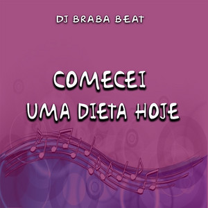 Dj Braba Beat - Comecei uma Dieta Hoje