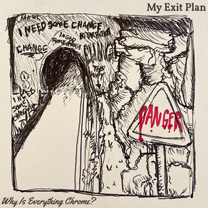 My Exit Plan - Why Is Everything Chrome?