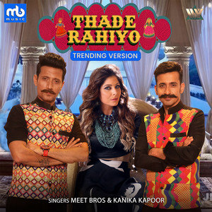 Thade Rahiyo - Trending Version by Meet Bros., Kanika Kapoor