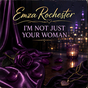 I'm Not Just Your Woman by Emza Rochester