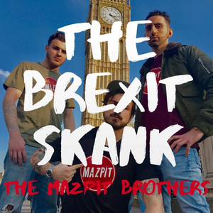 The Mazpit Brothers - The Brexit Skank (feat. Mr Ridley)