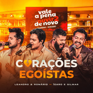 Leandro & Romário & Ícaro e Gilmar - Corações Egoístas (Ao Vivo)