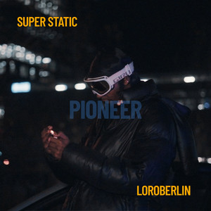 PIONEER by Super Static, Loroberlin