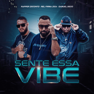 Sente Essa Vibe by Rapper 20conto, Samuel Deco, Rel Firma Zica