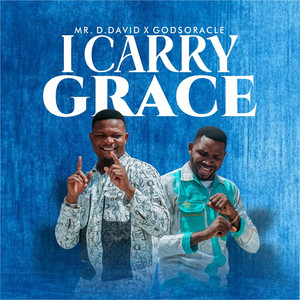 I Carry Grace by Mr. D.David, GodsOracle