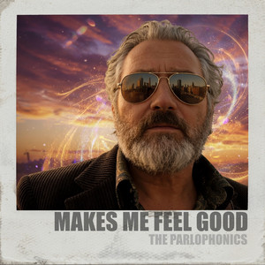Makes Me Feel Good by The Parlophonics