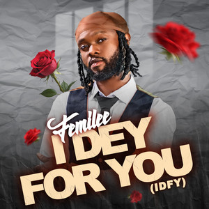 I Dey For You ( IDFY ) by Femilee