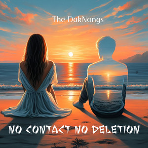 The DakNongs - No Contact No Deletion