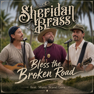 Bless The Broken Road by Sheridan Brass, Music Travel Love