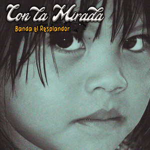 Con la Mirada by Banda El Resplandor