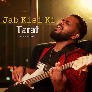 Jab Kisi Ki Taraf by Randy Baitali