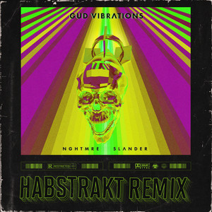 GUD VIBRATIONS - Habstrakt Remix by NGHTMRE, SLANDER, Habstrakt