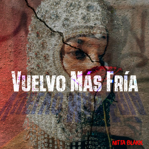 Vuelvo Mas Fria by Nitta Blakk