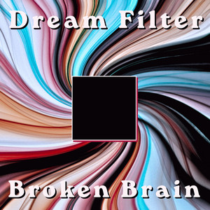 Broken Brain by Dream Filter