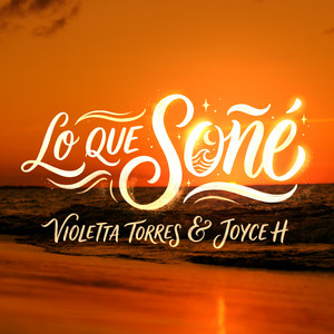 Lo Que Soñé (Te Extraño) by Violetta Torres, Joyce H
