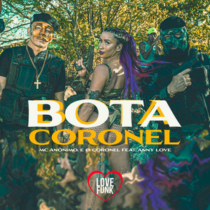 MC Anônimo, Anny Love & É o Coronel - Bota Coronel