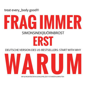Frag immer erst WARUM! (Start with why)