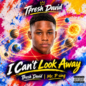 I Can't Look Away by Tfresh David, Mr. P Sing