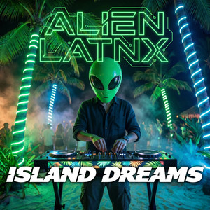 Island Dreams by Alien Latnx
