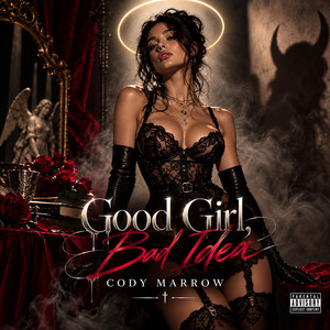 Good Girl, Bad Idea by Cody Marrow