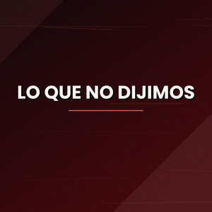 Lo Que No Dijimos by Ariel1212
