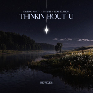 thinkin bout u - LASTNIGHT Remix by Falling North, H4RRIS, Lexi Scatena, LASTNIGHT