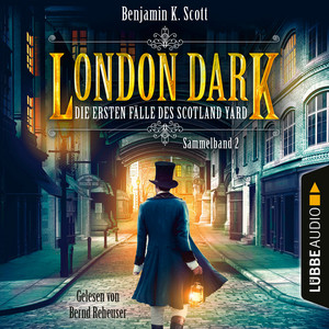 London Dark, Sammelband 2: Folge 9-12 [Die ersten Fälle des Scotland Yard (Ungekürzt)]