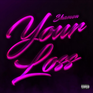 Your Loss by Shamon