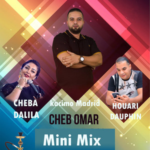 Mini Mix by Houari Dauphin, Cheba Dalila, Cheb Omar, Kacimo Madrid